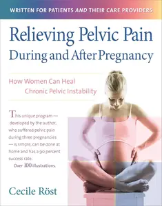 Relieving Pelvic Pain During and After Pregnancy How Women Can Heal Chronic Pelvic Instability