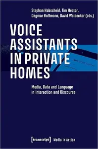 Voice Assistants in Private Homes Media, Data and Language in Interaction and Discourse