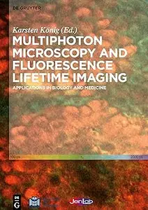 Multiphoton Microscopy and Fluorescence Lifetime Imaging Applications in Biology and Medicine