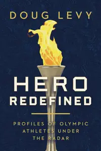 Hero Redefined Profiles of Olympic Athletes Under the Radar