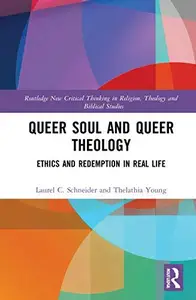 Queer Soul and Queer Theology (Routledge New Critical Thinking in Religion, Theology and Biblical Studies)