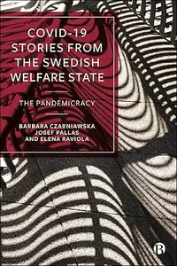 COVID–19 Stories from the Swedish Welfare State The Pandemicracy