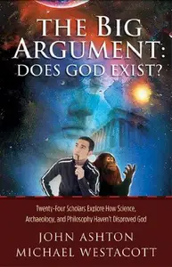 The Big Argument Does God Exist