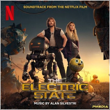 Alan Silvestri - The Electric State (Soundtrack from the Netflix Film) (2025) [24Bit-96kHz] FLAC