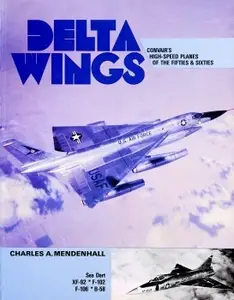 Delta Wings Convair's High–Speed Planes of the Fifties & Sixties