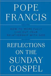 Reflections on the Sunday Gospel How to More Fully Live Out Your Relationship with God