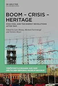 Boom – Crisis – Heritage King Coal and the Energy Revolutions after 1945