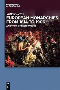 European Monarchies from 1814 to 1906 A Century of Restorations