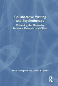 Collaborative Writing and Psychotherapy Flattening the Hierarchy Between Therapist and Client