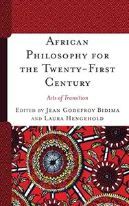 African Philosophy for the Twenty–First Century Acts of Transition