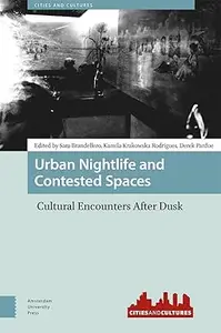 Urban Nightlife and Contested Spaces Cultural Encounters After Dusk