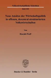 Neue Ansätze der Wirtschaftspolitik in offenen, dezentral strukturierten Volkswirtschaften