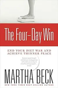 The Four–Day Win End Your Diet War and Achieve Thinner Peace