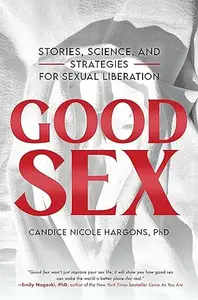 Good Sex Stories, Science, and Strategies for Sexual Liberation