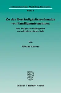 Zu den Beständigkeitsmerkmalen von Familienunternehmen Eine Analyse aus soziologischer und mikrotheoretischer Sicht