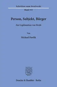 Person, Subjekt, Bürger Zur Legitimation von Strafe