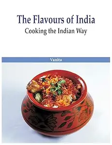 The Flavours of India– Cooking the Indian Way