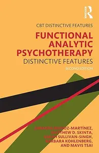 Functional Analytic Psychotherapy Distinctive Features, 2nd Edition