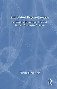 Annotated Psychotherapy A Session by Session Look at How a Therapist Thinks