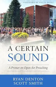 A Certain Sound A Primer on Open Air Preaching