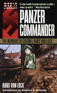 Panzer Commander The Memoirs of Colonel Hans von Luck (World War II Library)