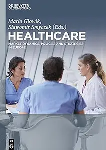 Healthcare Market Dynamics, Policies and Strategies in Europe