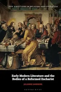 Early Modern Literature and the Bodies of a Reformed Eucharist