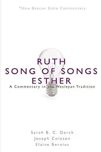 NBBC, RuthSong of SongsEsther A Commentary in the Wesleyan Tradition (New Beacon Bible Commentary)