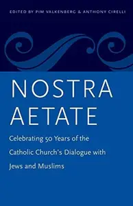 Nostra Aetate Celebrating 50 Years of the Catholic Church's dialogue with Jews and Muslims