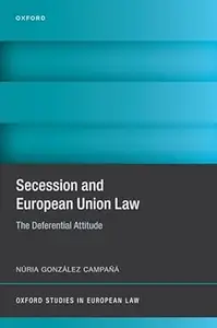 Secession and European Union Law The Deferential Attitude