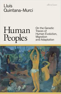 Human Peoples On the Genetic Traces of Human Evolution, Migration and Adaptation