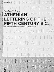 Athenian Lettering of the Fifth Century B.C. The Rise of the Professional Letter Cutter