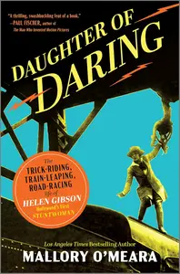 Daughter of Daring The Trick–Riding, Train–Leaping, Road–Racing Life of Helen Gibson, Hollywood's First Stuntwoman