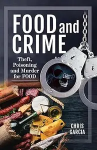 Food and Crime Theft, Poisoning and Murder for Food