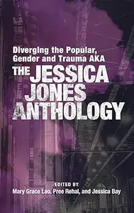 Diverging the Popular, Gender and Trauma AKA The Jessica Jones Anthology