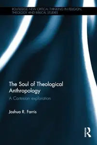 The Soul of Theological Anthropology A Cartesian Exploration