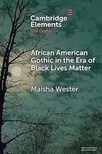 African American Gothic in the Era of Black Lives Matter