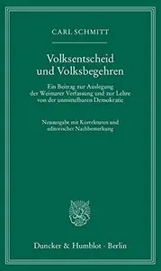 Volksentscheid und Volksbegehren Ein Beitrag zur Auslegung der Weimarer Verfassung und zur Lehre von der unmittelbaren Demokra