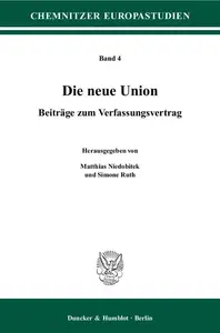 Die neue Union Beiträge zum Verfassungsvertrag