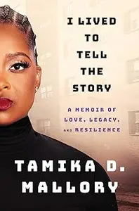 I Lived to Tell the Story A Memoir of Love, Legacy, and Resilience