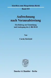 Aufrechnung nach Vorausabtretung Ein Beitrag zur Entstehung und Auslegung des § 406 BGB