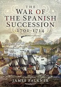 The War of the Spanish Succession 1701–1714