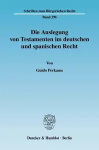 Die Auslegung von Testamenten im deutschen und spanischen Recht