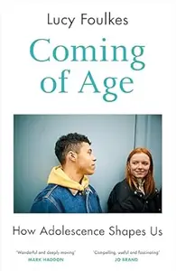 Coming of Age  How Adolescence Shapes Us