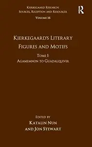 Volume 16, Tome I Kierkegaard's Literary Figures and Motifs Agamemnon to Guadalquivir