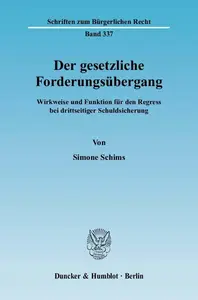 Der gesetzliche Forderungsübergang Wirkweise und Funktion für den Regress bei drittseitiger Schuldsicherung