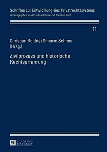 Zivilprozess und historische Rechtserfahrung HerausgegebenBaldus, Christian; Schmon, Simone