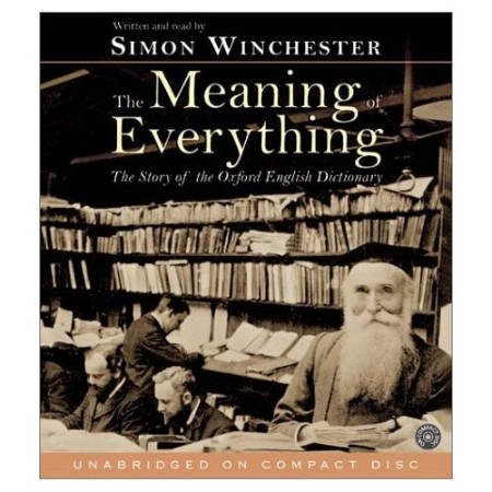 The Meaning of Everything: The Story of the Oxford English Dictionary - [AUDIOBOOK]