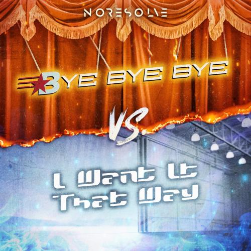 No Resolve - Bye Bye Bye Vs. I Want It That Way [Single] (2024)