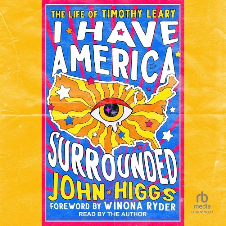 I Have America Surrounded: The Life of Timothy Leary - [AUDIOBOOK]